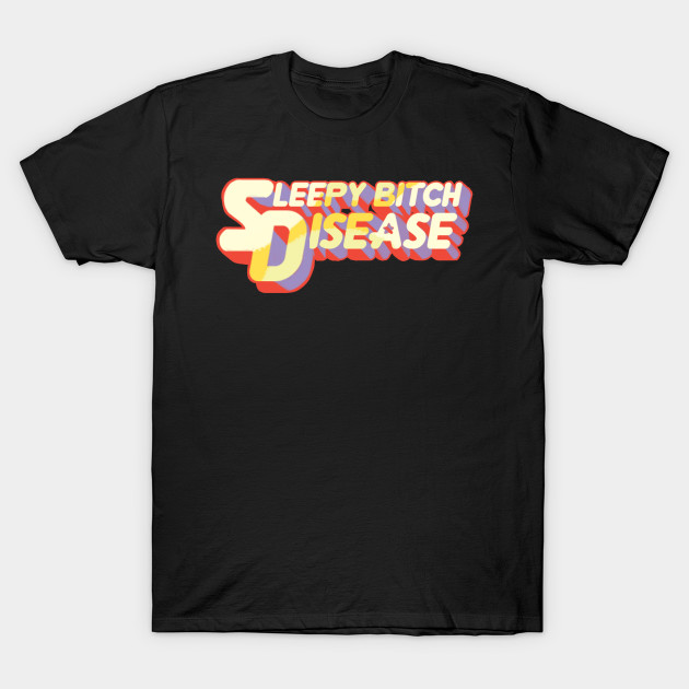 Sleepy Bitch Disease